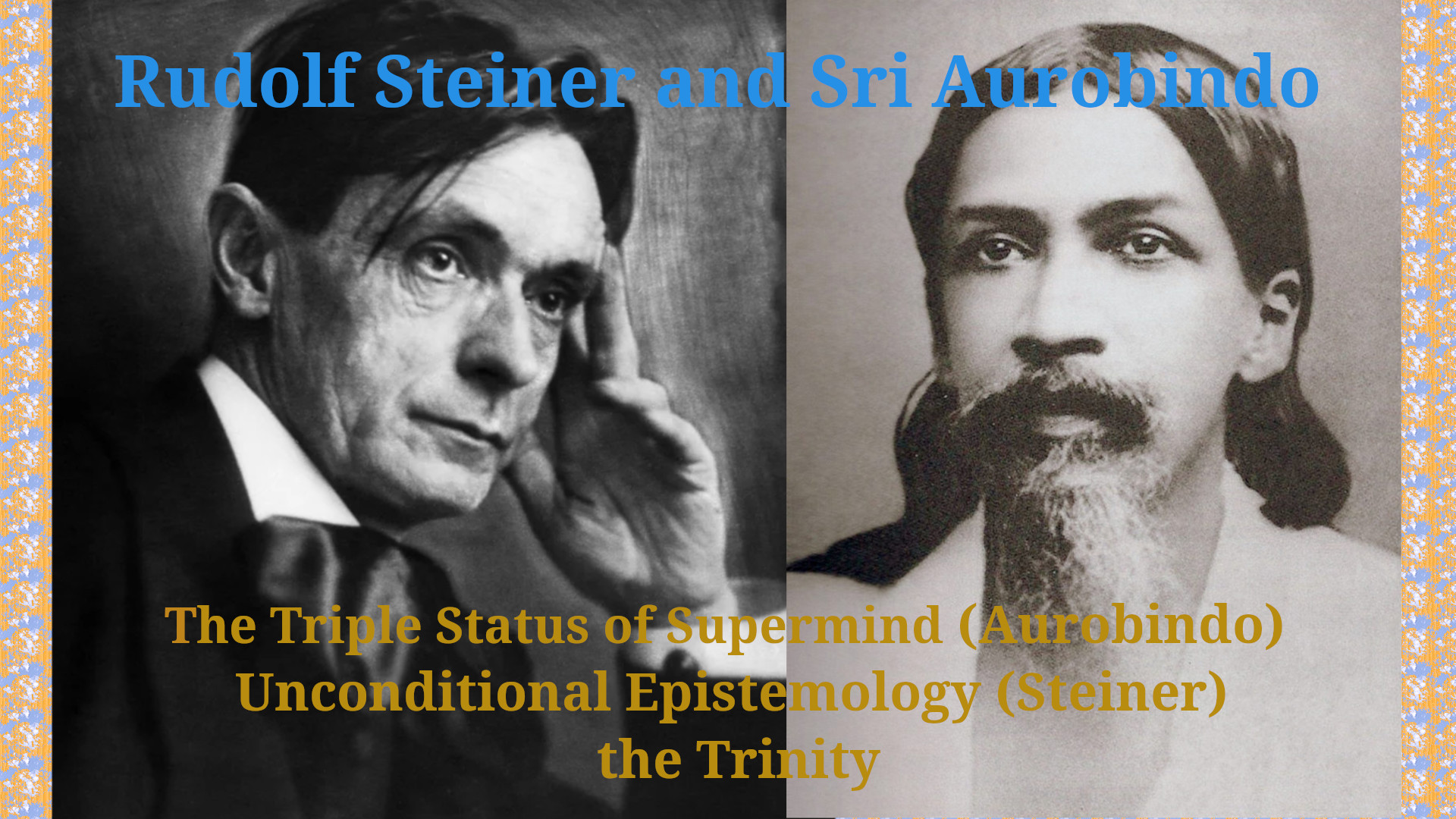 Finding the Trinity in Aurobindo’s “Life Divine” and Steiner’s “Truth and Science”